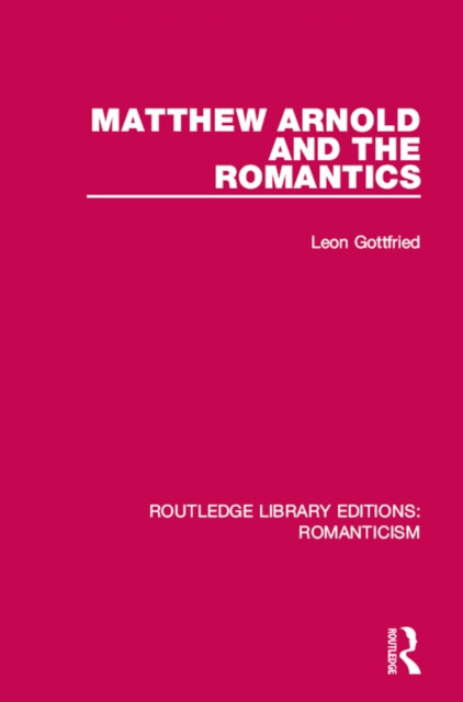 E-book Matthew Arnold and the Romantics Leon Gottfried