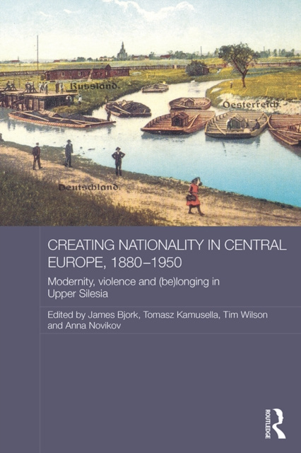 E-kniha Creating Nationality in Central Europe, 1880-1950 Tomasz Kamusella