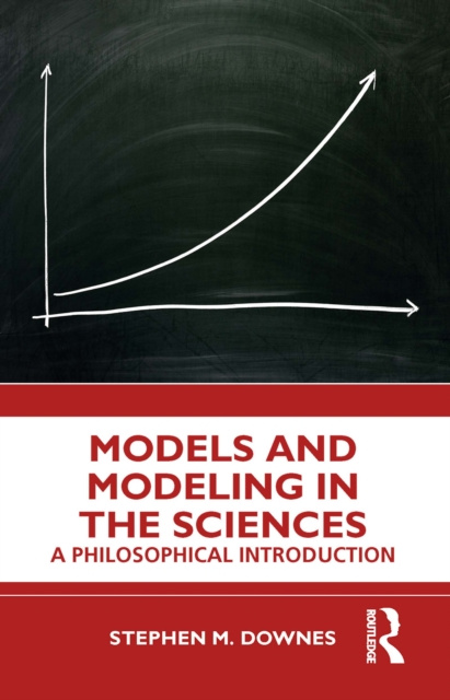 E-book Models and Modeling in the Sciences Stephen M. Downes