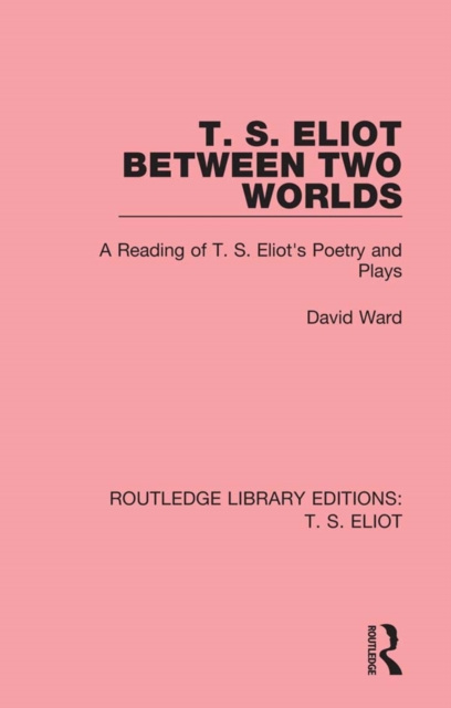 E-kniha T. S. Eliot Between Two Worlds David Ward