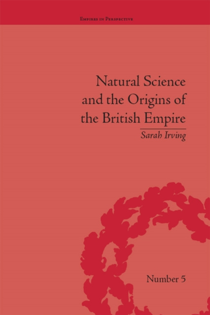 E-kniha Natural Science and the Origins of the British Empire Sarah Irving