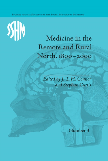 E-kniha Medicine in the Remote and Rural North, 1800-2000 J T H Connor