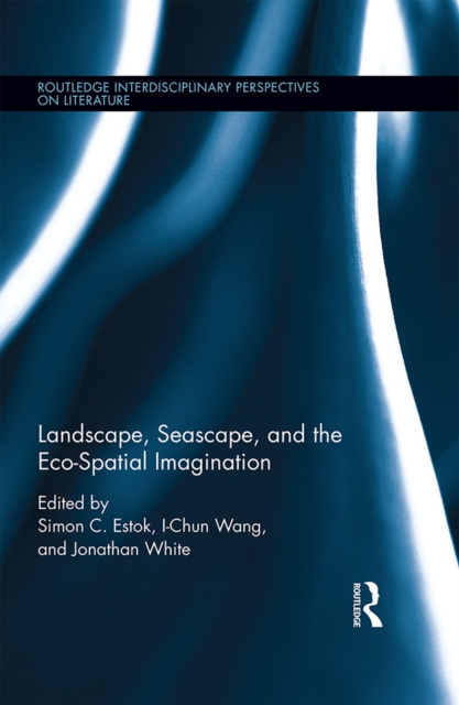 E-kniha Landscape, Seascape, and the Eco-Spatial Imagination Simon C. Estok