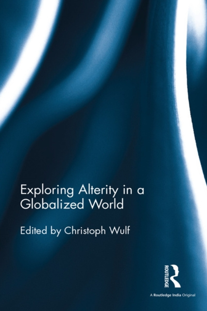 E-knjiga Exploring Alterity in a Globalized World Christoph Wulf