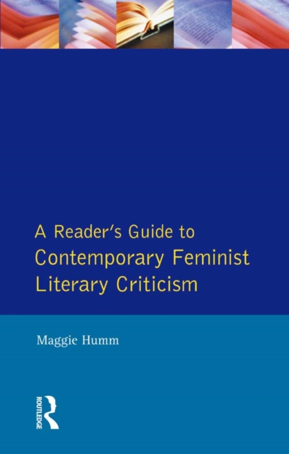 E-book Readers Guide to Contemporary Feminist Literary Criticism Maggie Humm