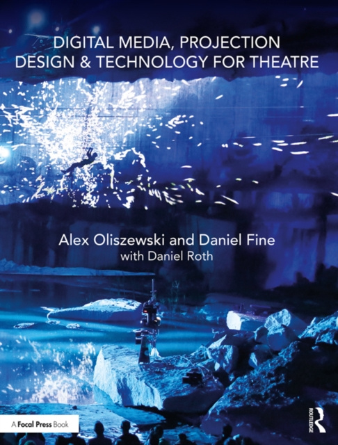 E-kniha Digital Media, Projection Design, and Technology for Theatre Alex Oliszewski