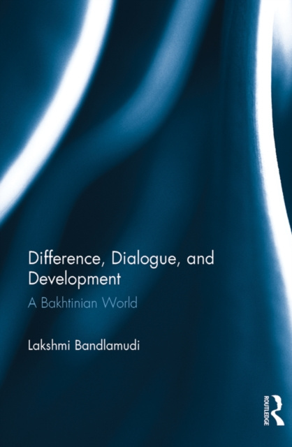 E-knjiga Difference, Dialogue, and Development Lakshmi Bandlamudi