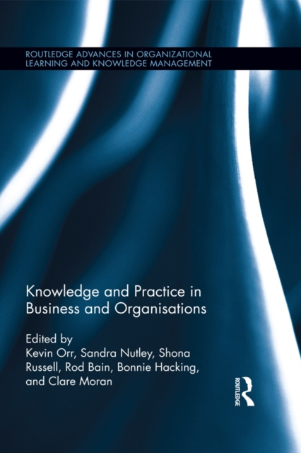 E-knjiga Knowledge and Practice in Business and Organisations Kevin Orr
