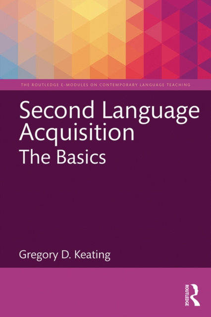 E-knjiga Second Language Acquisition: The Basics Gregory D. Keating