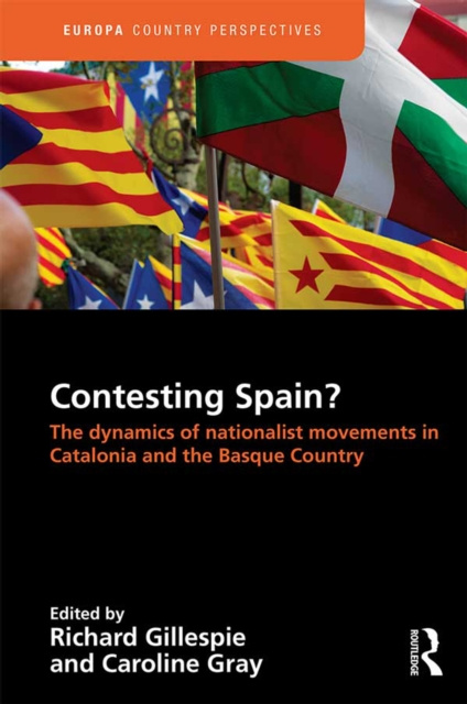 E-kniha Contesting Spain? The Dynamics of Nationalist Movements in Catalonia and the Basque Country Richard Gillespie