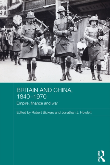E-kniha Britain and China, 1840-1970 Robert Bickers
