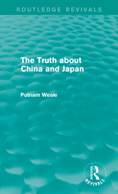 Libro elettronico Truth about China and Japan (Routledge Revivals) Putnam Weale