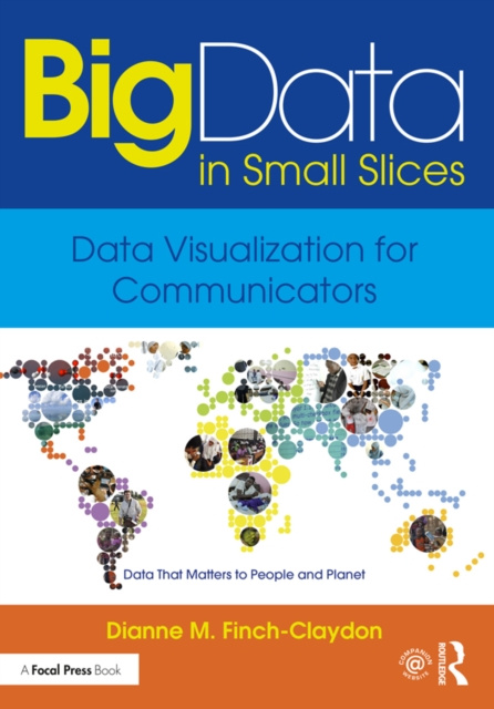 E-knjiga Big Data in Small Slices: Data Visualization for Communicators Dianne M. Finch-Claydon