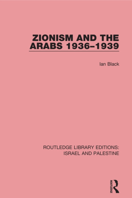 E-kniha Zionism and the Arabs, 1936-1939 (RLE Israel and Palestine) Ian Black