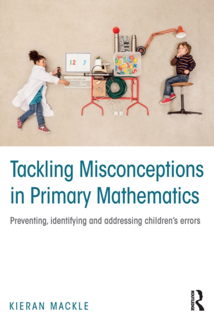 E-kniha Tackling Misconceptions in Primary Mathematics Kieran Mackle
