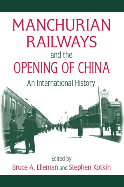 E-kniha Manchurian Railways and the Opening of China: An International History Bruce Elleman