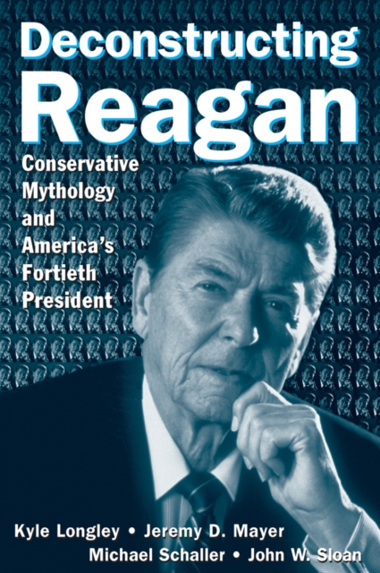 E-book Deconstructing Reagan Kyle Longley
