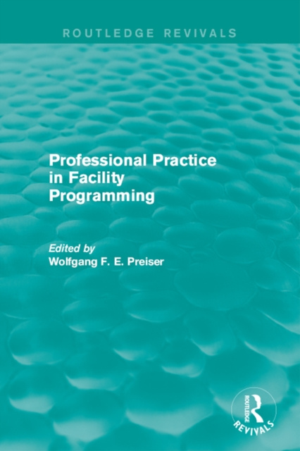 E-book Professional Practice in Facility Programming (Routledge Revivals) Wolfgang Preiser