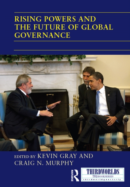 E-kniha Rising Powers and the Future of Global Governance Kevin Gray