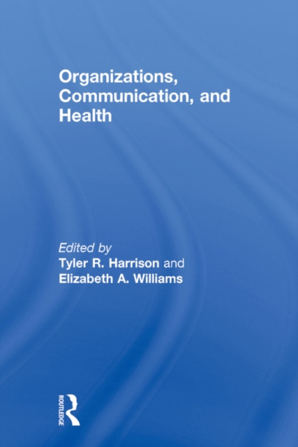 E-book Organizations, Communication, and Health Tyler R. Harrison