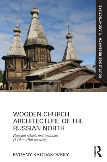 Libro elettronico Wooden Church Architecture of the Russian North Evgeny Khodakovsky