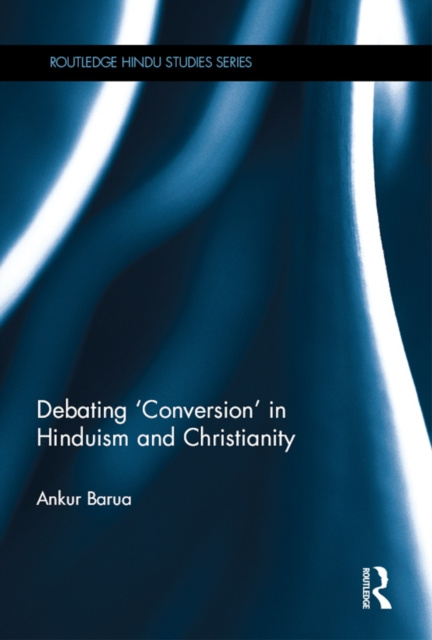 E-kniha Debating 'Conversion' in Hinduism and Christianity Ankur Barua