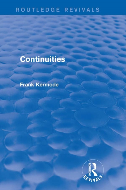E-knjiga Continuities (Routledge Revivals) Sir Frank Kermode