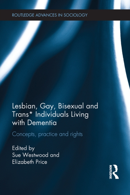 E-kniha Lesbian, Gay, Bisexual and Trans* Individuals Living with Dementia Sue Westwood