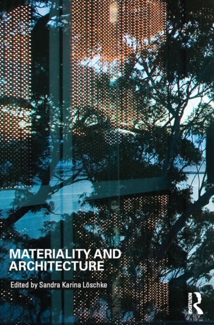 E-knjiga Materiality and Architecture Sandra Karina Loschke