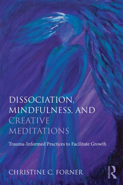 E-knjiga Dissociation, Mindfulness, and Creative Meditations Christine C. Forner