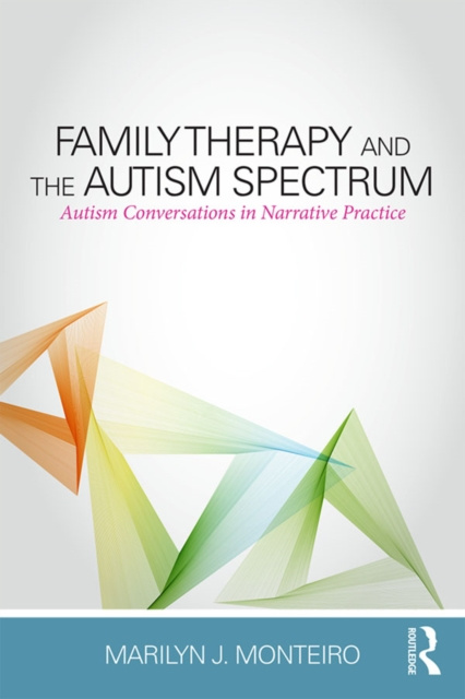 E-kniha Family Therapy and the Autism Spectrum Marilyn J. Monteiro