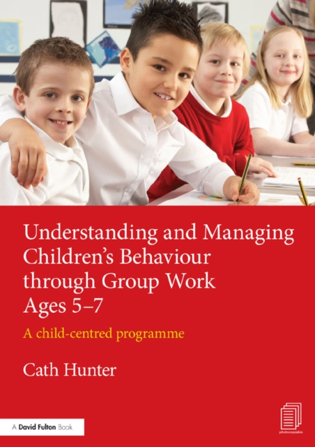 Libro elettronico Understanding and Managing Children's Behaviour through Group Work Ages 5-7 Cath Hunter