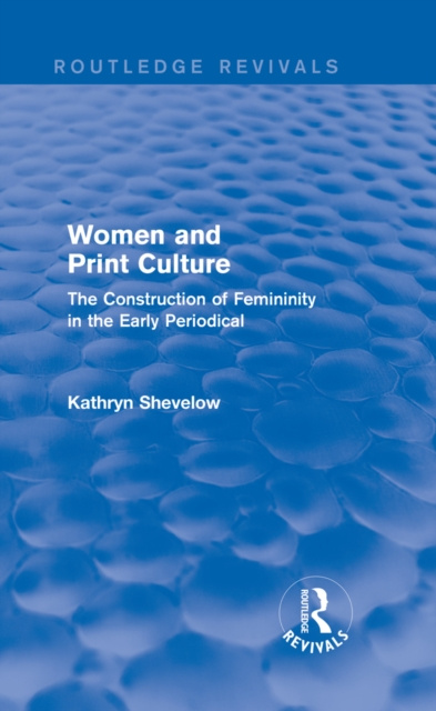 E-knjiga Women and Print Culture (Routledge Revivals) Kathryn Shevelow