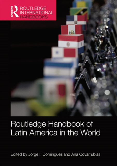 Libro elettronico Routledge Handbook of Latin America in the World Jorge I Dominguez