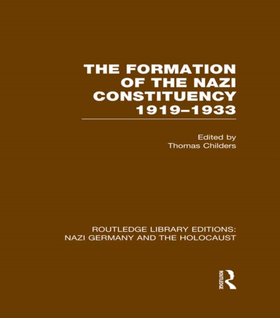 E-book Formation of the Nazi Constituency 1919-1933 (RLE Nazi Germany & Holocaust) Thomas Childers