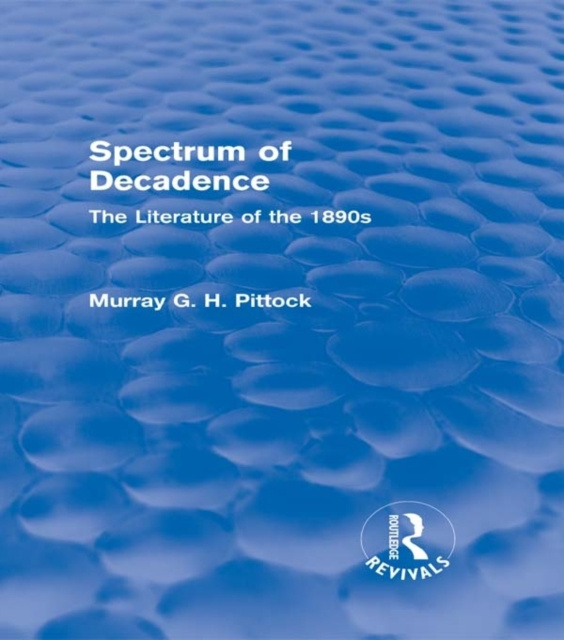 E-knjiga Spectrum of Decadence (Routledge Revivals) Murray Pittock