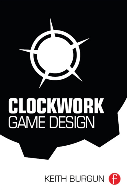 E-kniha Clockwork Game Design Keith Burgun