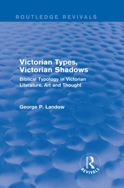 E-kniha Victorian Types, Victorian Shadows (Routledge Revivals) George P. Landow