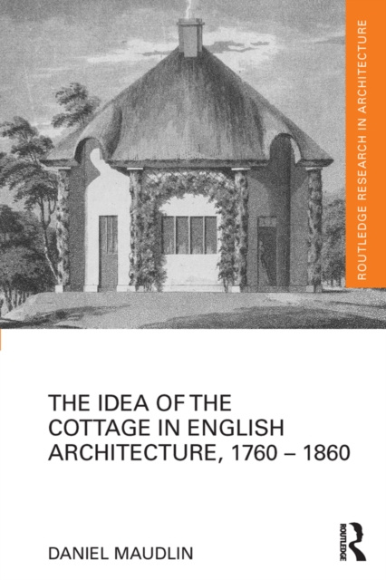 Libro elettronico Idea of the Cottage in English Architecture, 1760 - 1860 Daniel Maudlin