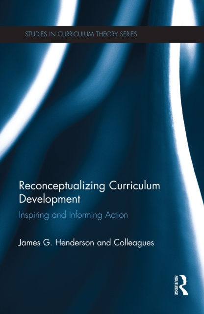 E-book Reconceptualizing Curriculum Development James Henderson