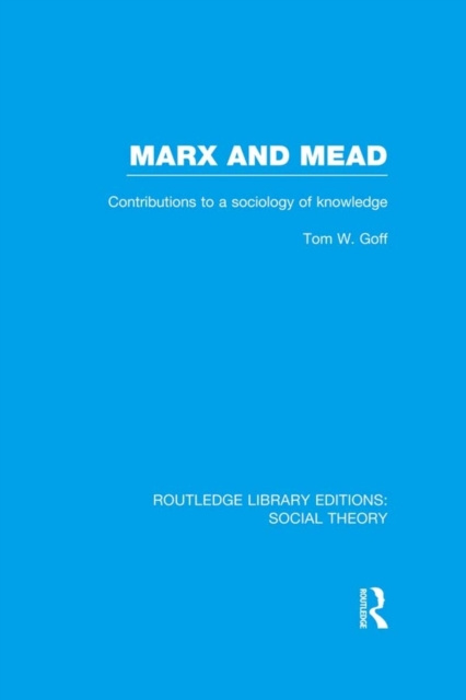 Libro elettronico Marx and Mead (RLE Social Theory) Tom W. Goff