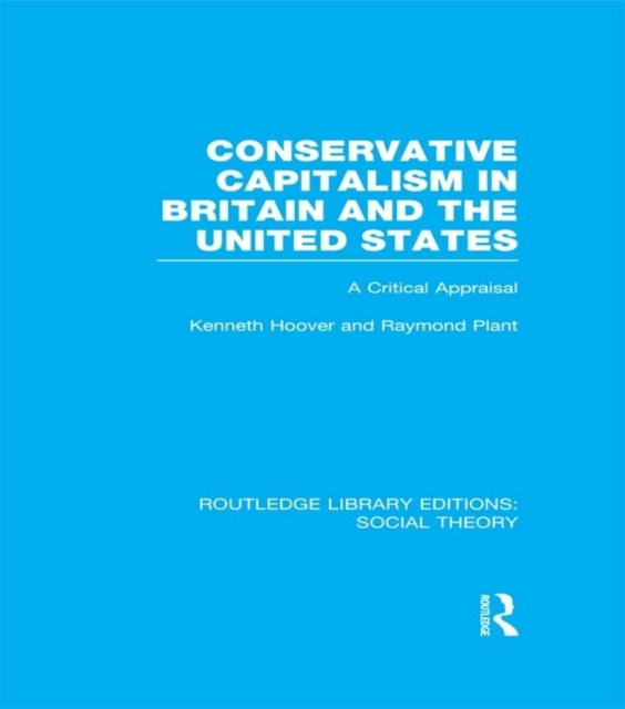 E-kniha Conservative Capitalism in Britain and the United States (RLE Social Theory) Raymond Plant