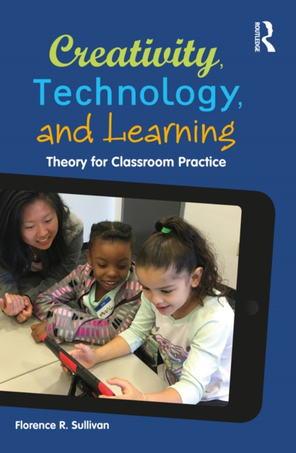 E-knjiga Creativity, Technology, and Learning Florence R. Sullivan