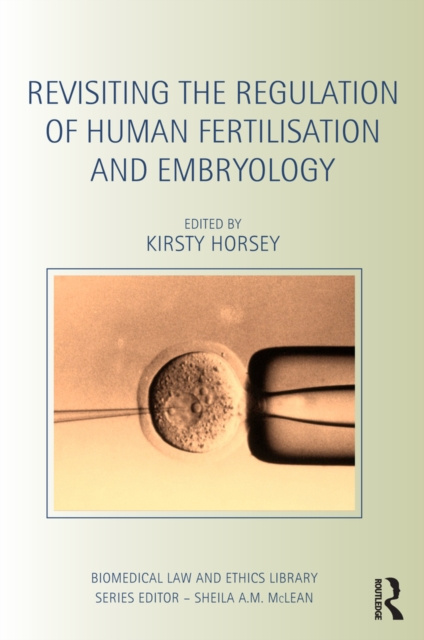 E-kniha Revisiting the Regulation of Human Fertilisation and Embryology Kirsty Horsey
