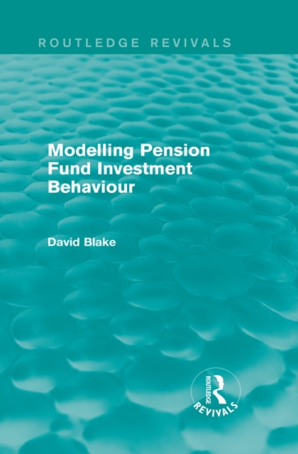 ebook Modelling Pension Fund Investment Behaviour (Routledge Revivals) David Blake