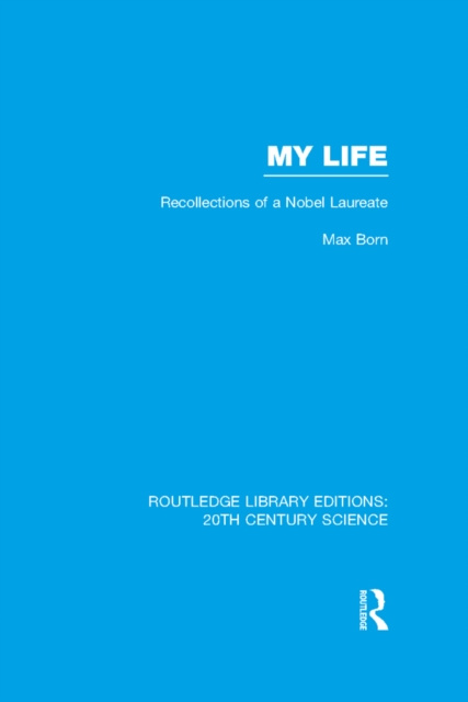 E-kniha My Life: Recollections of a Nobel Laureate Max Born