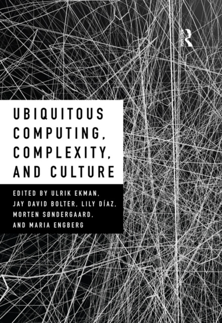 ebook Ubiquitous Computing, Complexity and Culture Ulrik Ekman