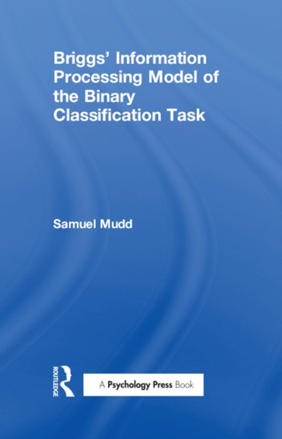 E-knjiga Briggs' Information Processing Model of the Binary Classification Task S. Mudd