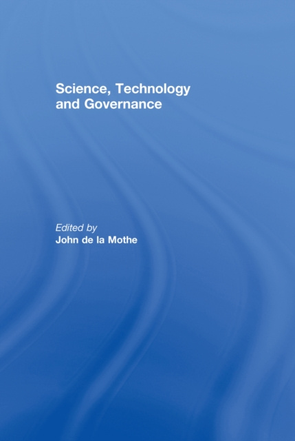 E-book Science, Technology and Global Governance John R. De La Mothe