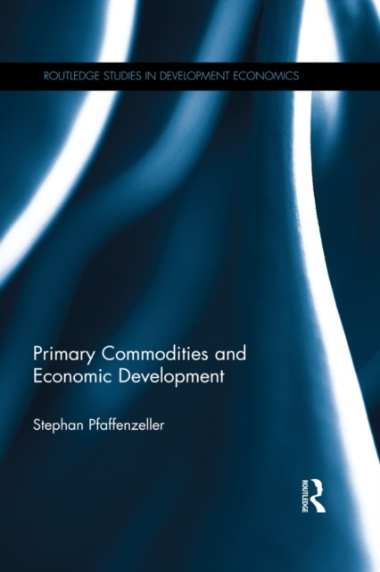 E-book Primary Commodities and Economic Development Stephan Pfaffenzeller